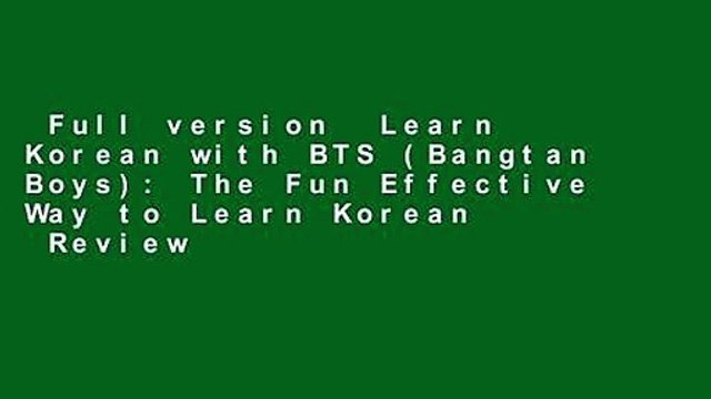 Full version Learn Korean with BTS (Bangtan Boys): The Fun Effective Way to Learn Korean Review
