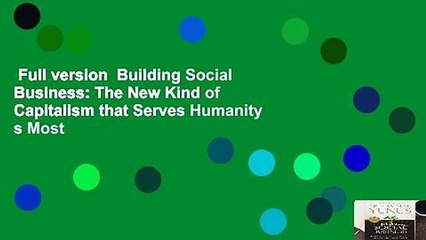Full version  Building Social Business: The New Kind of Capitalism that Serves Humanity s Most