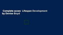 Complete acces  Lifespan Development by Denise Boyd