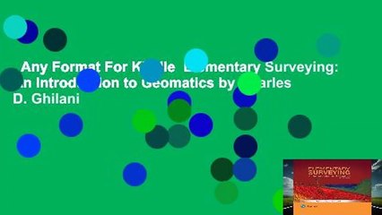 Any Format For Kindle  Elementary Surveying: An Introduction to Geomatics by Charles D. Ghilani