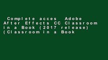 Complete acces  Adobe After Effects CC Classroom in a Book (2017 release) (Classroom in a Book