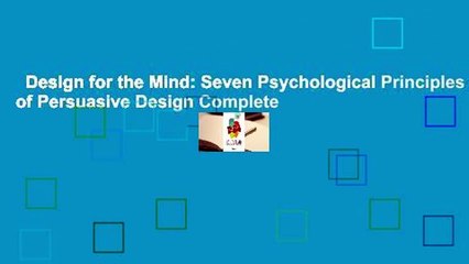 Design for the Mind: Seven Psychological Principles of Persuasive Design Complete