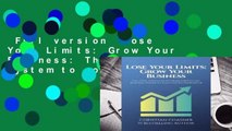 Full version  Lose Your Limits: Grow Your Business: The 5 key system to go from struggling