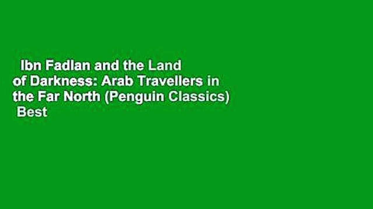 Ibn Fadlan and the Land of Darkness: Arab Travellers in the Far North (Penguin Classics)  Best