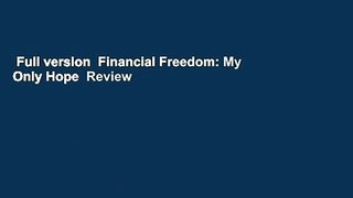 Full version  Financial Freedom: My Only Hope  Review