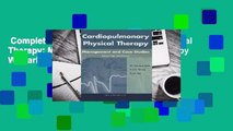 Complete acces  Cardiopulmonary Physical Therapy: Management and Case Studies by W. Darlene Reid