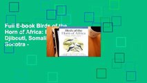 Full E-book Birds of the Horn of Africa: Ethiopia, Eritrea, Djibouti, Somalia, and Socotra -