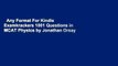 Any Format For Kindle  Examkrackers 1001 Questions in MCAT Physics by Jonathan Orsay
