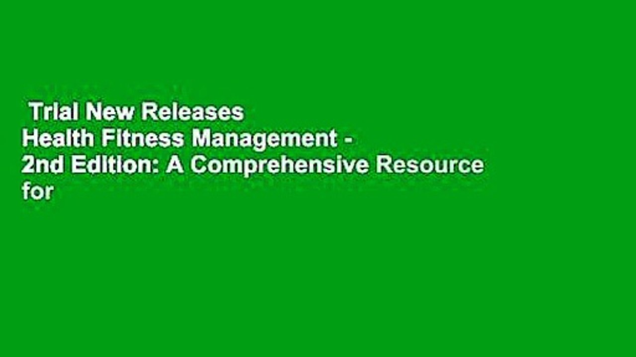 Trial New Releases  Health Fitness Management - 2nd Edition: A Comprehensive Resource for