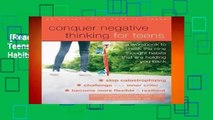 [Read] Conquer Negative Thinking for Teens: A Workbook to Break the Thought Habits That Are