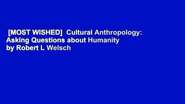 [MOST WISHED] Cultural Anthropology: Asking Questions about Humanity by Robert L Welsch