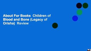 About For Books  Children of Blood and Bone (Legacy of Orisha)  Review