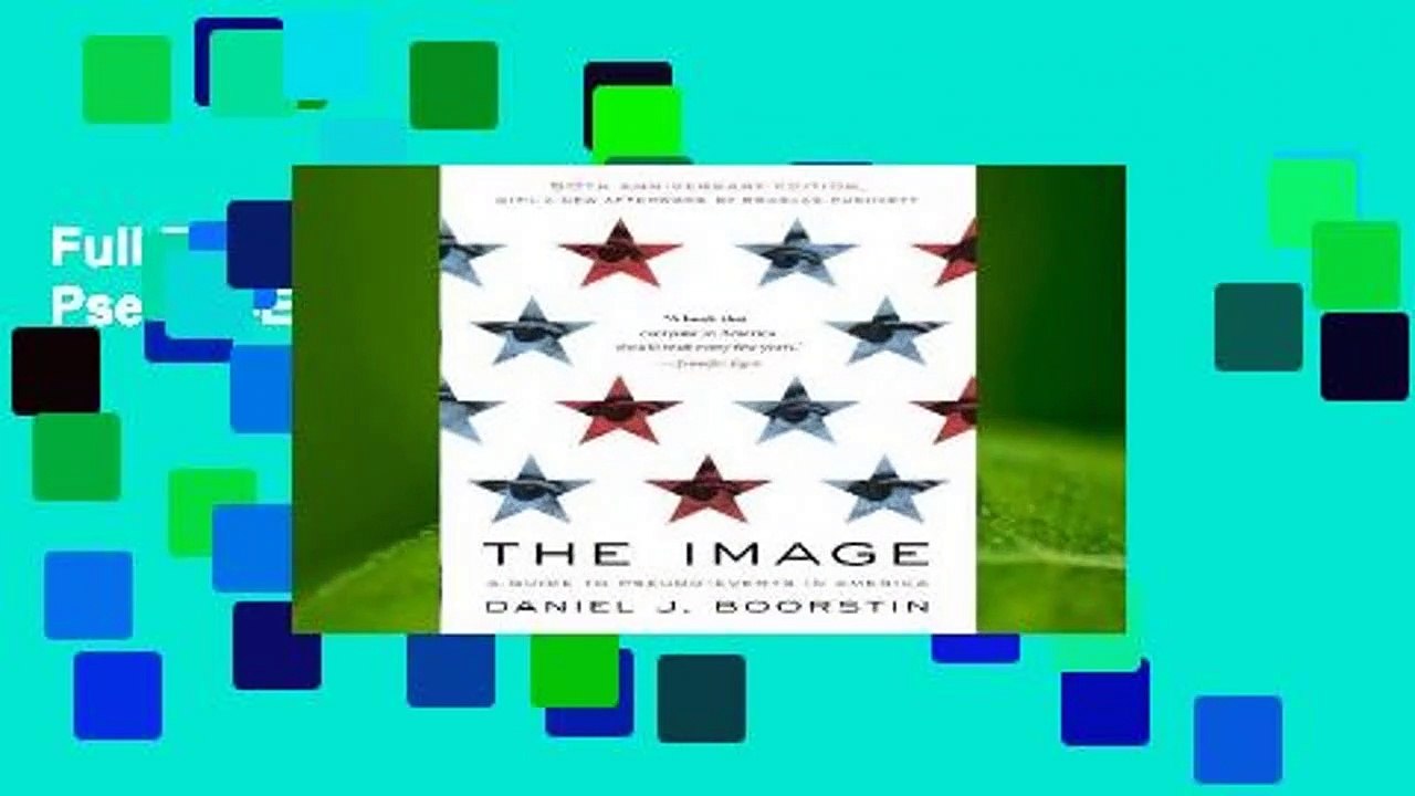 Full E-book The Image: A Guide to Pseudo-Events in America  For Kindle