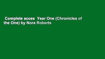 Complete acces  Year One (Chronicles of the One) by Nora Roberts
