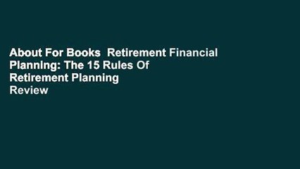 About For Books  Retirement Financial Planning: The 15 Rules Of Retirement Planning  Review