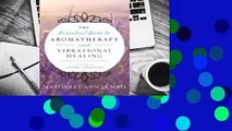 Full E-book  The Essential Guide to Aromatherapy and Vibrational Healing  Best Sellers Rank : #5