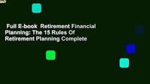 Full E-book  Retirement Financial Planning: The 15 Rules Of Retirement Planning Complete