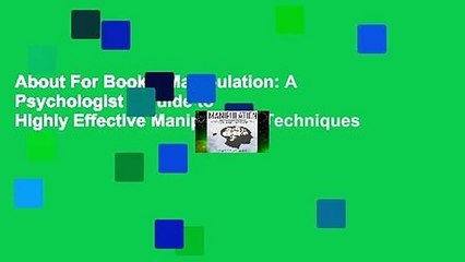 About For Books  Manipulation: A Psychologist s Guide to Highly Effective Manipulation Techniques