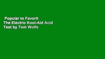 Popular to Favorit  The Electric Kool-Aid Acid Test by Tom Wolfe