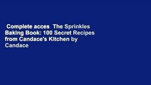 Complete acces  The Sprinkles Baking Book: 100 Secret Recipes from Candace's Kitchen by Candace