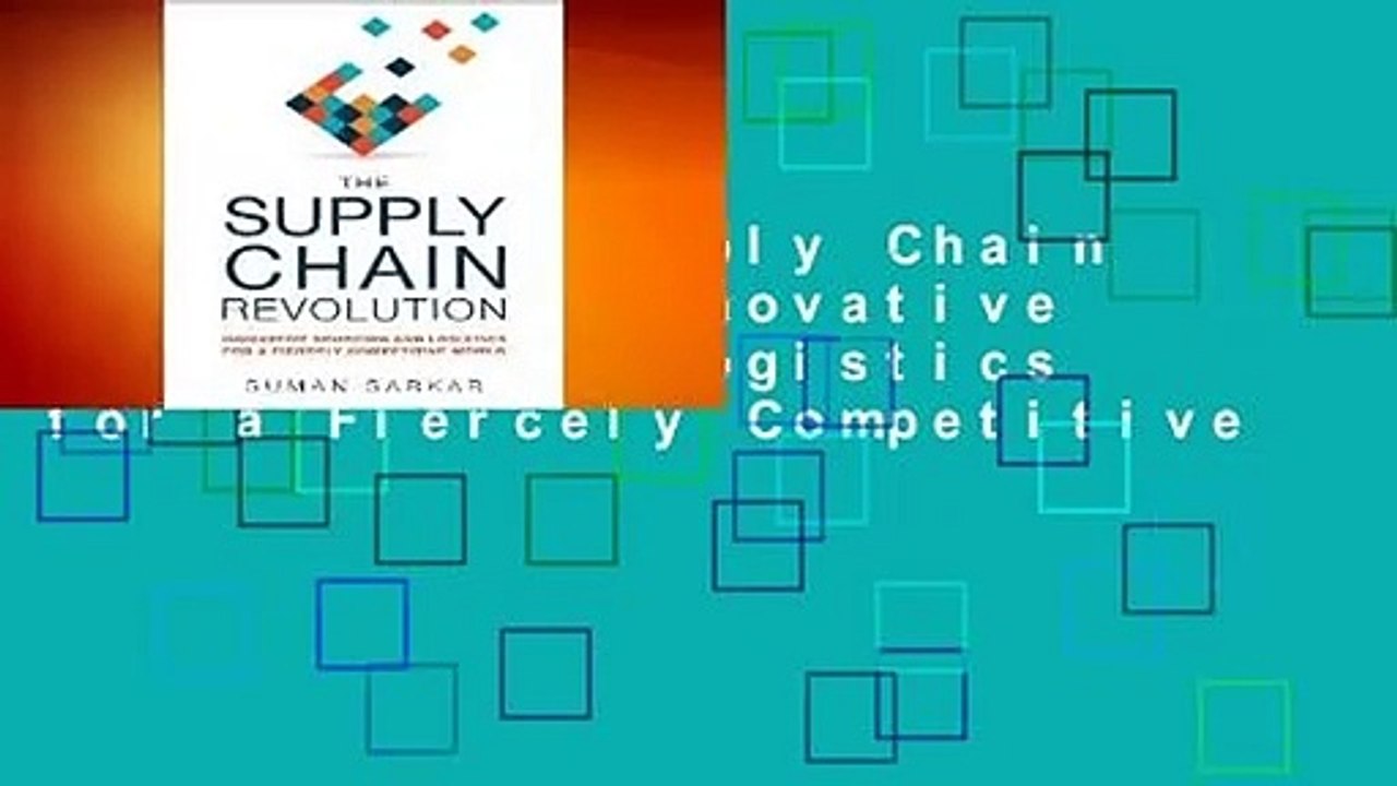 [Read] The Supply Chain Revolution: Innovative Sourcing and Logistics for a Fiercely Competitive