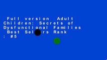 Full version  Adult Children: Secrets of Dysfunctional Families  Best Sellers Rank : #5