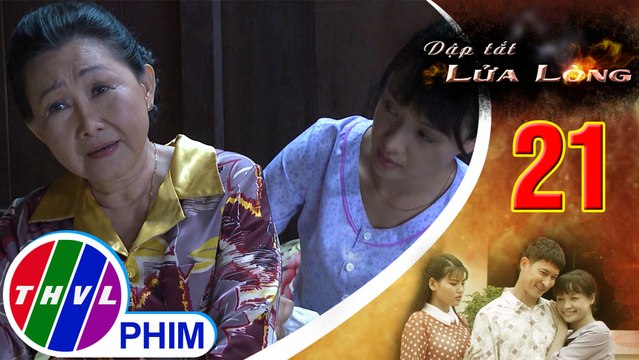 THVL | Dập tắt lửa lòng - Tập 21[3]: Thành và Hoa qua nhận lỗi và xin má tha thứ