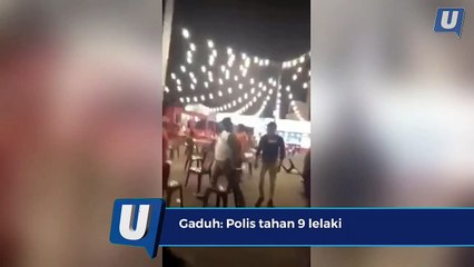 Gaduh: Polis tahan 9 lelaki