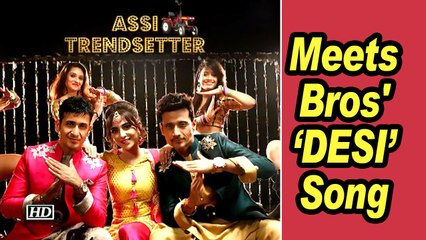Meet Bros' ‘DESI’ Song ‘Assi Trendsetter’ with Bohemia