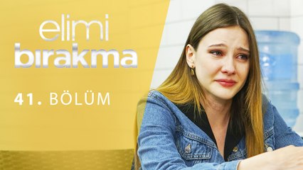 Elimi Bırakma 41. Bölüm