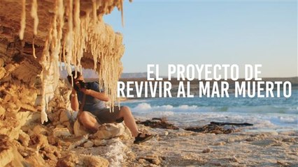 El proyecto que quiere revivir al Mar Muerto