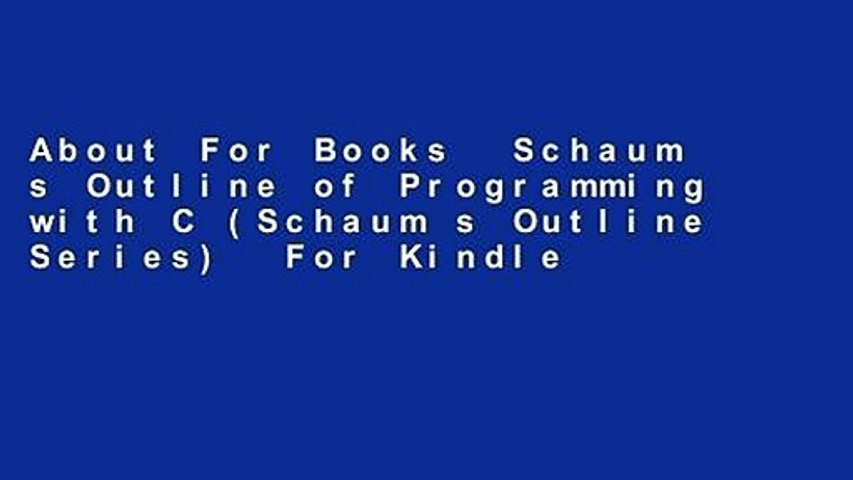 About For Books  Schaum s Outline of Programming with C (Schaum s Outline Series)  For Kindle