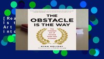 [Read] The Obstacle Is the Way: The Timeless Art of Turning Trials into Triumph  For Trial