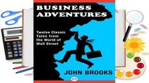 [Read] Business Adventures: Twelve Classic Tales from the World of Wall Street  For Trial