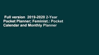 Full version  2019-2020 2-Year Pocket Planner; Feminist.: Pocket Calendar and Monthly Planner