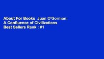 About For Books  Juan O'Gorman: A Confluence of Civilizations  Best Sellers Rank : #1