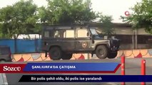 Şanlıurfa’da çatışma: Bir polis şehit, iki polis yaralı