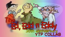 The Ed Edd n Eddy 20th Anniversary YTP Collab