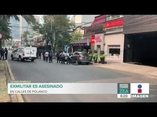 Asesinan a exmilitar en calles de la colonia Polanco | Noticias con Francisco Zea
