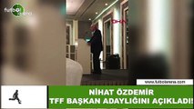 Nihat Özdemir, TFF başkan adaylığını açıkladı