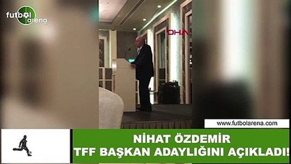 Nihat Özdemir, TFF başkan adaylığını açıkladı