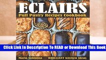 Full E-book Eclairs: Puff Pastry Baking Cookbook (Desserts)  For Full