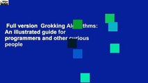 Full version  Grokking Algorithms: An illustrated guide for programmers and other curious people