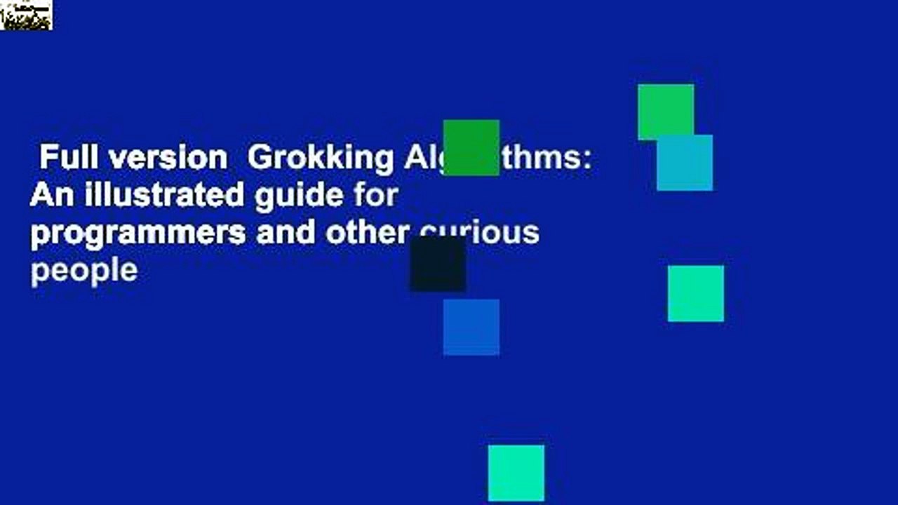 Full version  Grokking Algorithms: An illustrated guide for programmers and other curious people