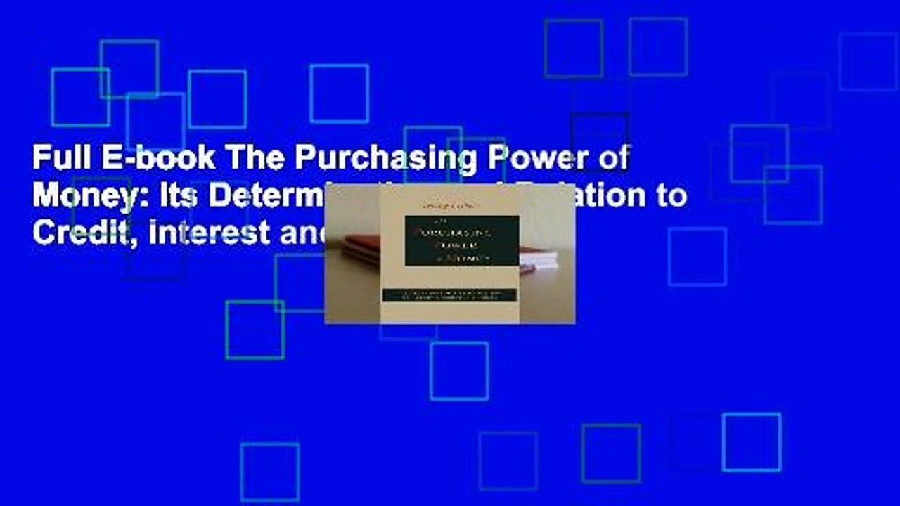 Full E-book The Purchasing Power of Money: Its Determination and Relation to Credit, Interest and