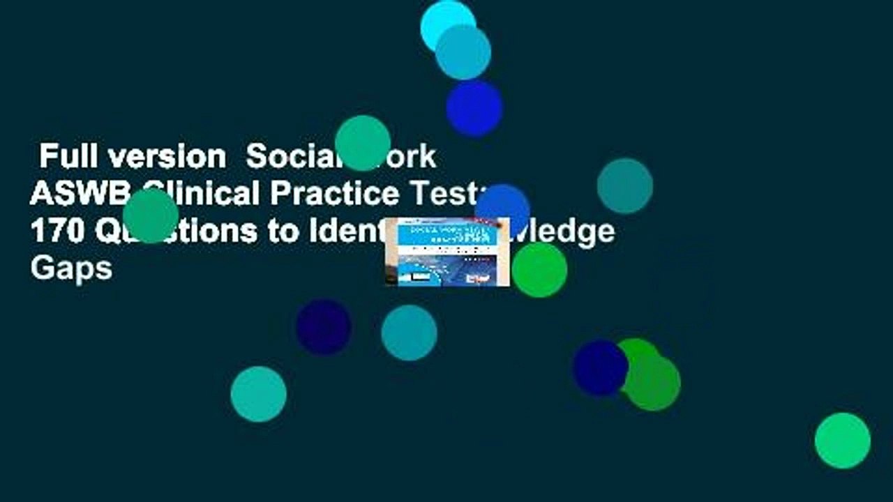Full version  Social Work ASWB Clinical Practice Test: 170 Questions to Identify Knowledge Gaps