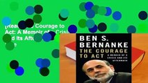 [Read] The Courage to Act: A Memoir of a Crisis and Its Aftermath  For Free