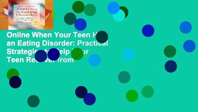 Online When Your Teen Has an Eating Disorder: Practical Strategies to Help Your Teen Recover from