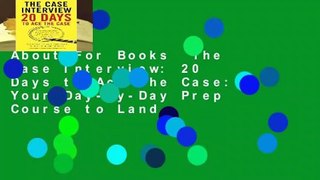 About For Books  The Case Interview: 20 Days to Ace the Case: Your Day-by-Day Prep Course to Land