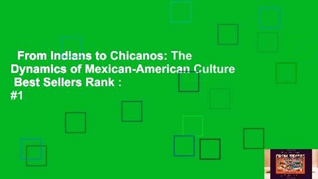 From Indians to Chicanos: The Dynamics of Mexican-American Culture Best Sellers Rank : #1